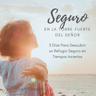 Segoro En La Torre Fuerte Del Senor, YouVersion, devotional, inspiration, Laura Woodworth