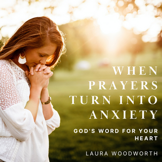 When Prayers Turn into Anxiety - God's Word for Your Heart